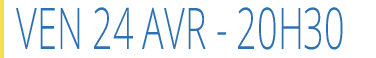 24 avr - 20h30